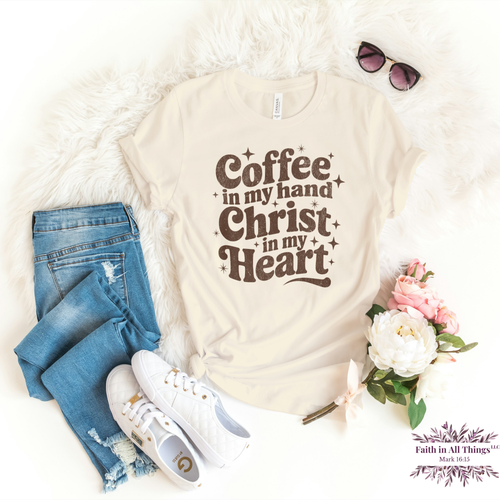 Coffee in My Hand, Christ in My Heart | Christian T-Shirt