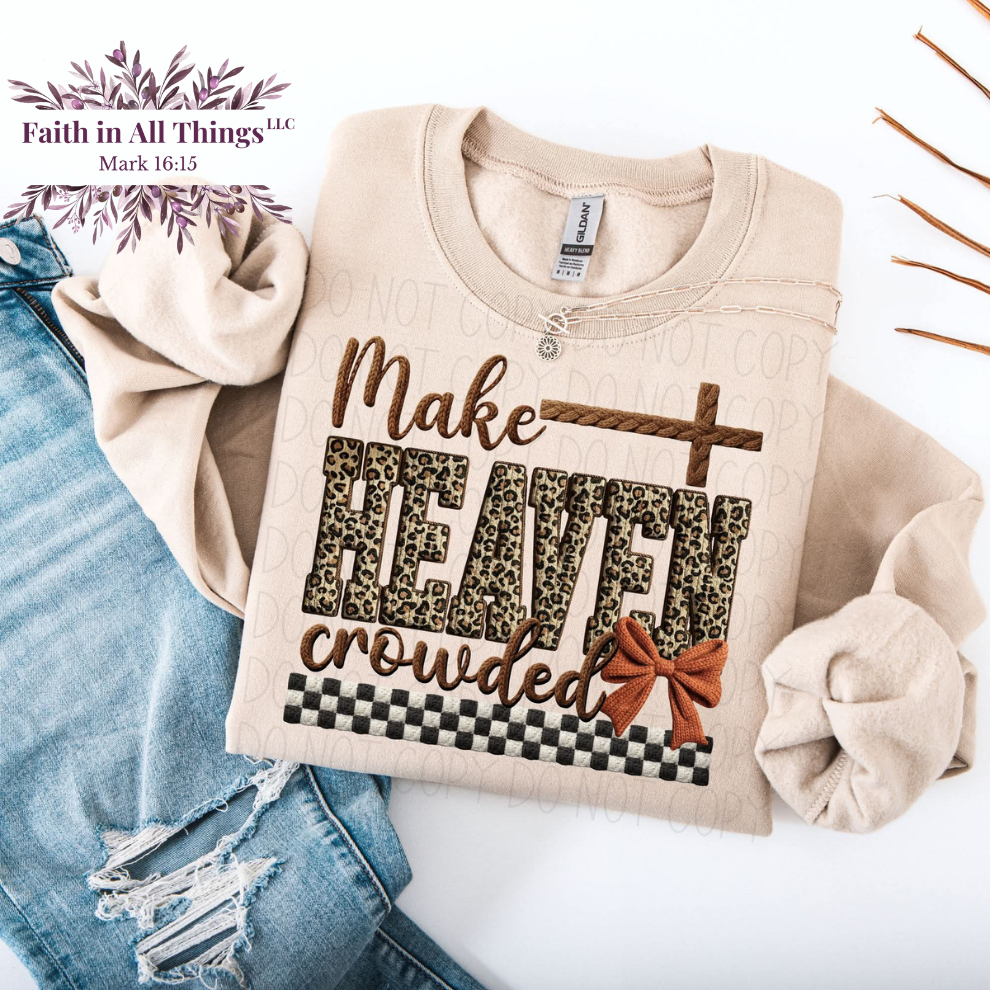 Make Heaven Crowded | Christian Faith Statement T-Shirt