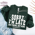 Sorry I’m Late | His Timing Not Mine | Christian T-Shirt