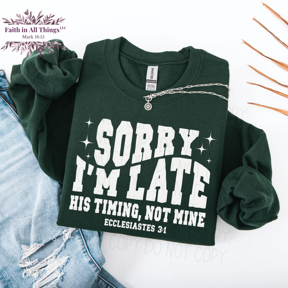 Sorry I’m Late | His Timing Not Mine | Christian T-Shirt